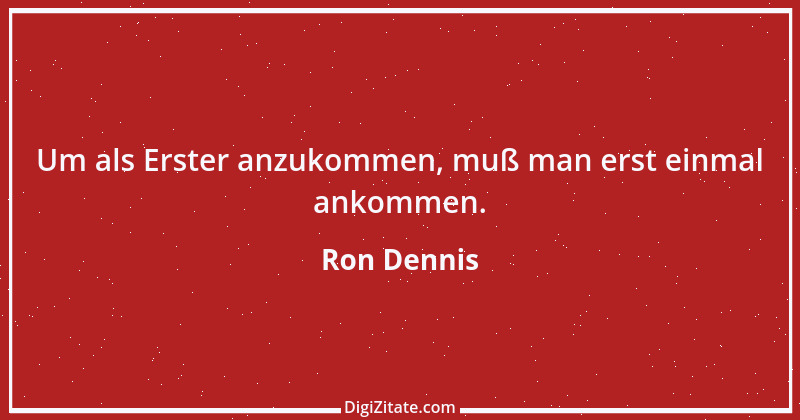 Zitat von Ron Dennis 11