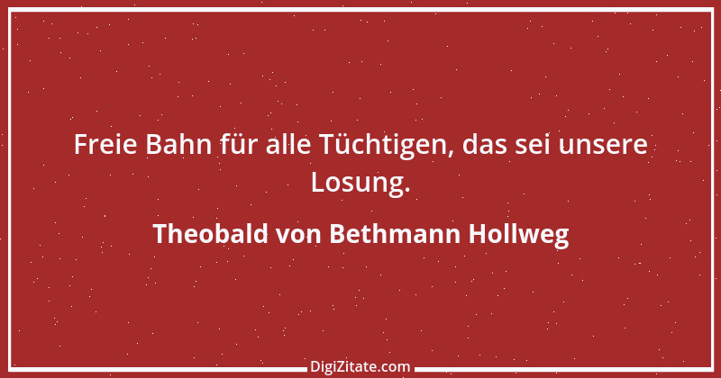 Zitat von Theobald von Bethmann Hollweg 1