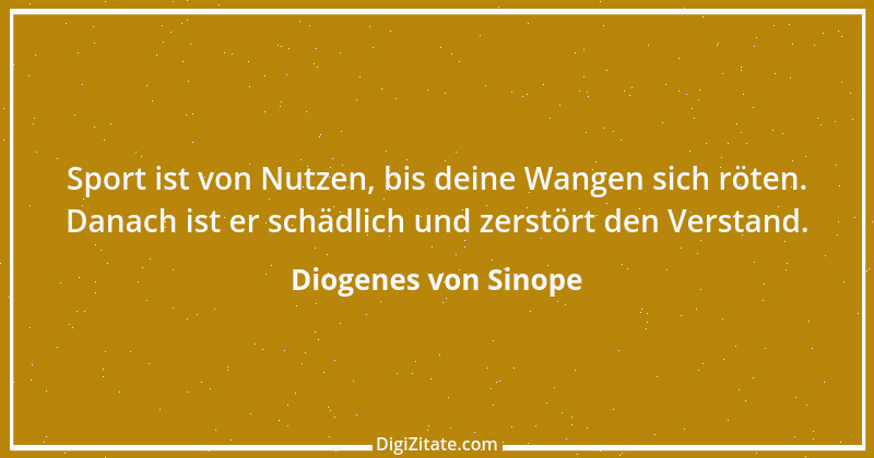 Zitat von Diogenes von Sinope 39