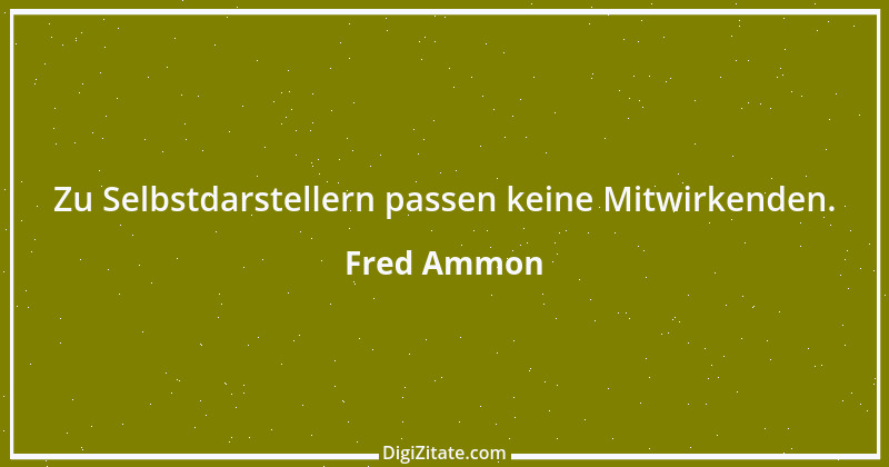 Zitat von Fred Ammon 104