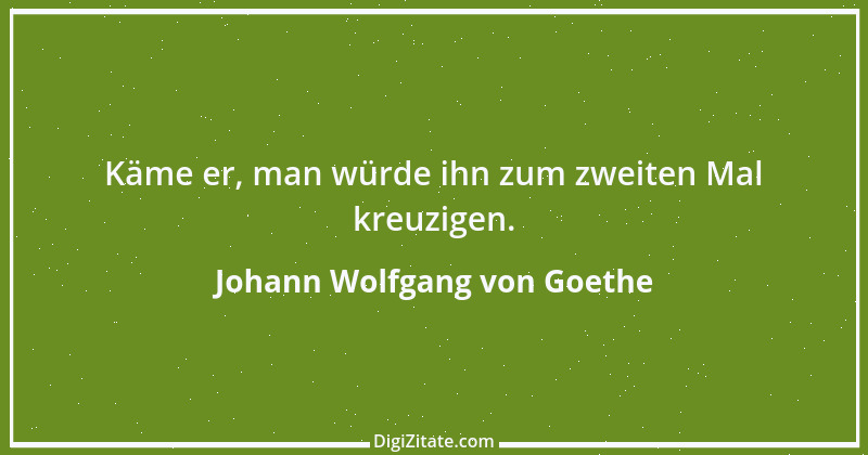 Zitat von Johann Wolfgang von Goethe 680