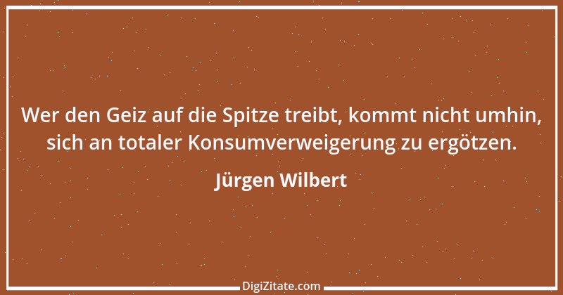 Zitat von Jürgen Wilbert 60