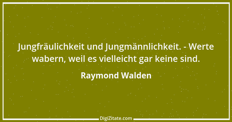 Zitat von Raymond Walden 153