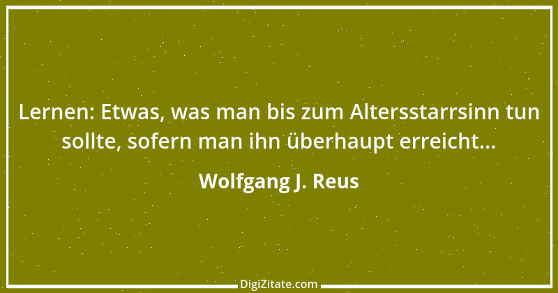 Zitat von Wolfgang J. Reus 520