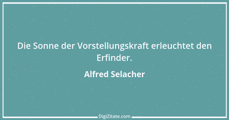 Zitat von Alfred Selacher 5