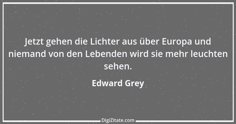 Zitat von Edward Grey 1