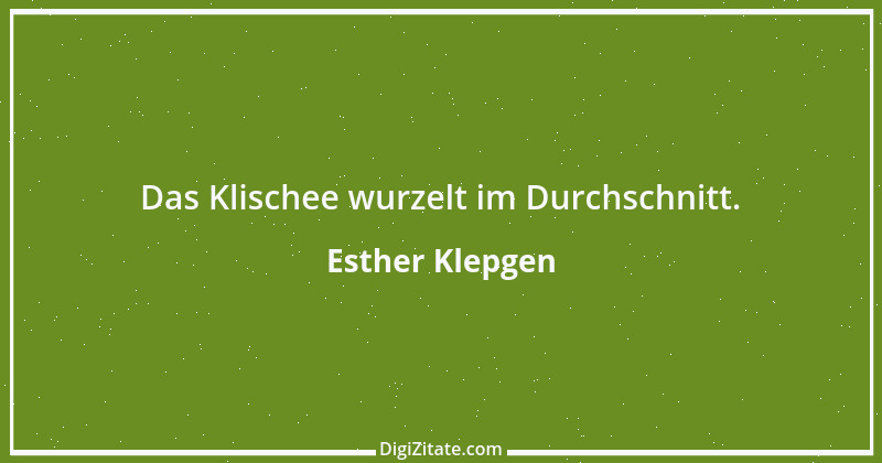 Zitat von Esther Klepgen 173