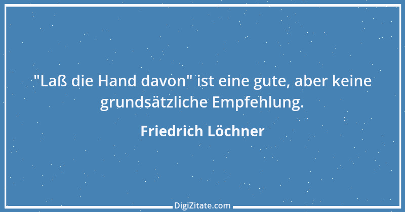 Zitat von Friedrich Löchner 233