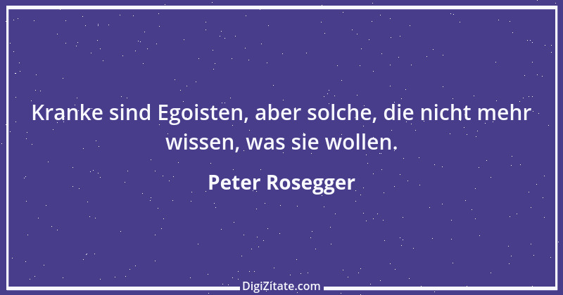 Zitat von Peter Rosegger 234