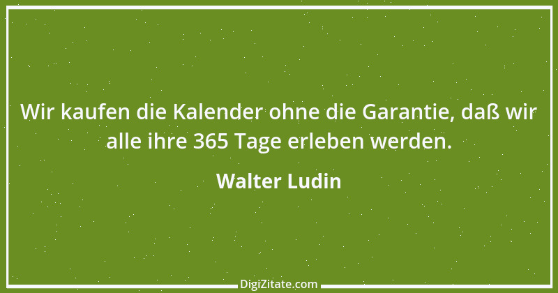 Zitat von Walter Ludin 183