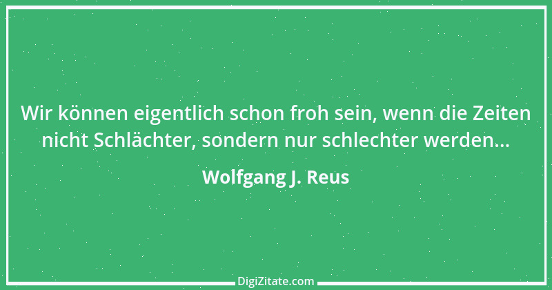 Zitat von Wolfgang J. Reus 521