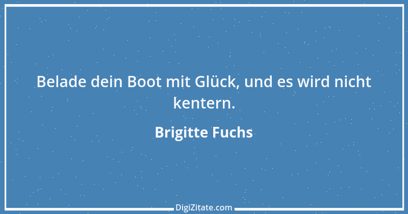 Zitat von Brigitte Fuchs 372