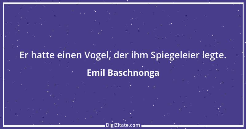 Zitat von Emil Baschnonga 78