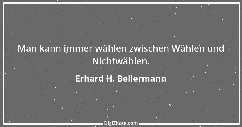 Zitat von Erhard H. Bellermann 196