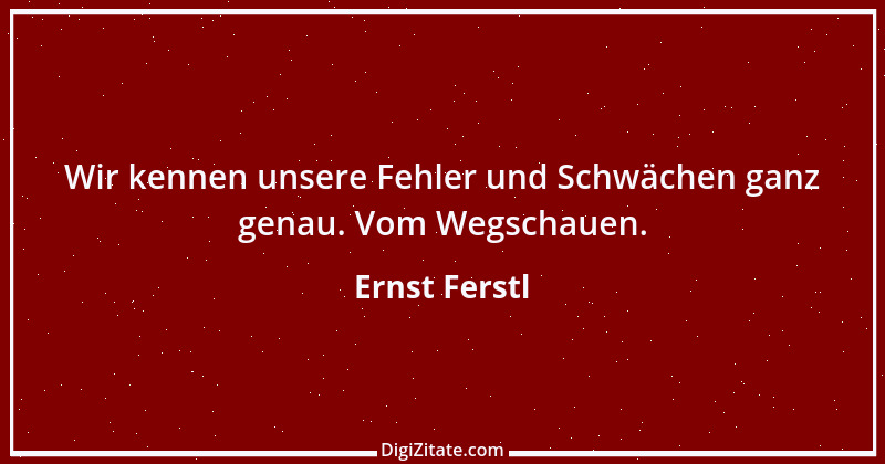 Zitat von Ernst Ferstl 123