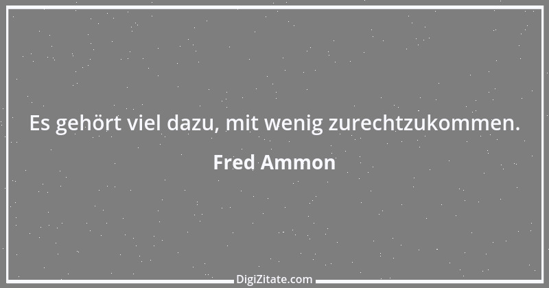 Zitat von Fred Ammon 106