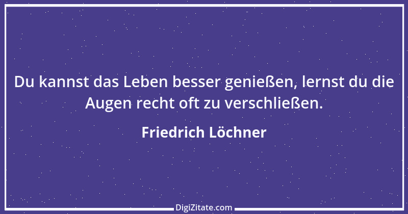 Zitat von Friedrich Löchner 234