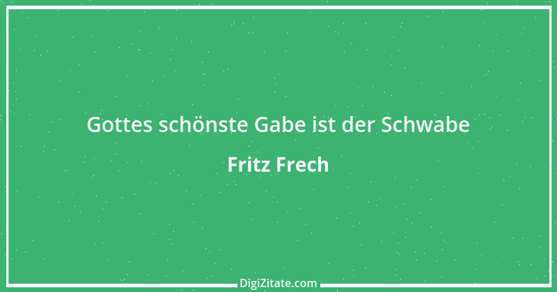 Zitat von Fritz Frech 1