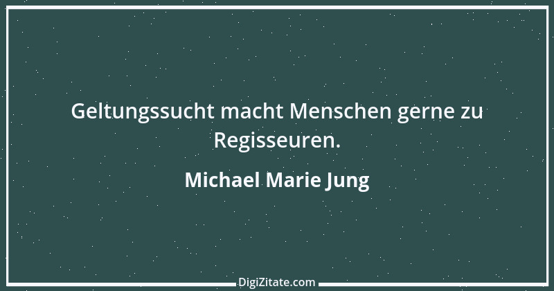 Zitat von Michael Marie Jung 249