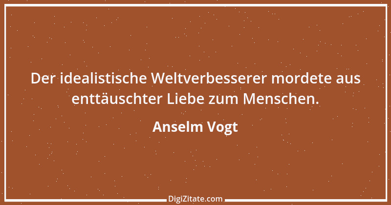 Zitat von Anselm Vogt 138