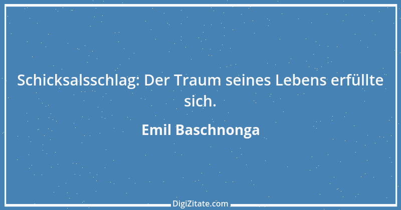 Zitat von Emil Baschnonga 79