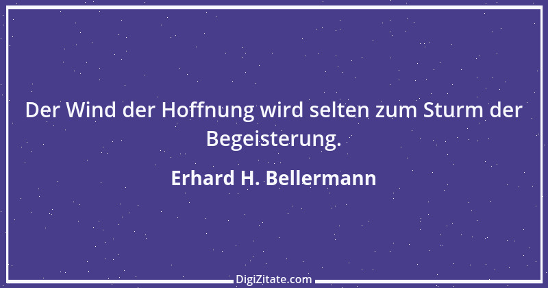 Zitat von Erhard H. Bellermann 197