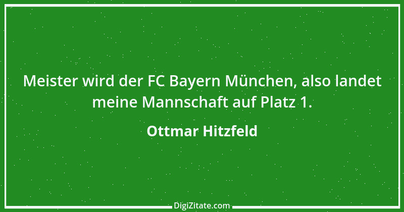 Zitat von Ottmar Hitzfeld 3