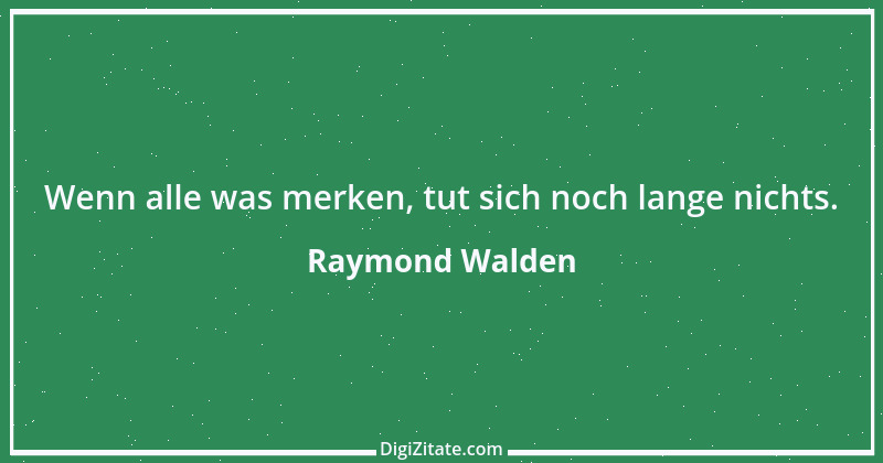 Zitat von Raymond Walden 156