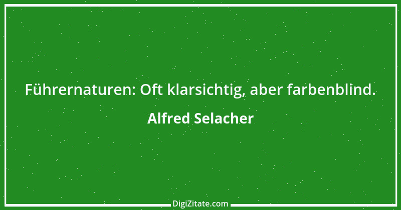 Zitat von Alfred Selacher 8