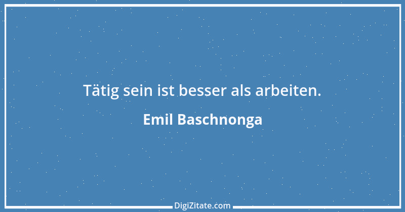 Zitat von Emil Baschnonga 80