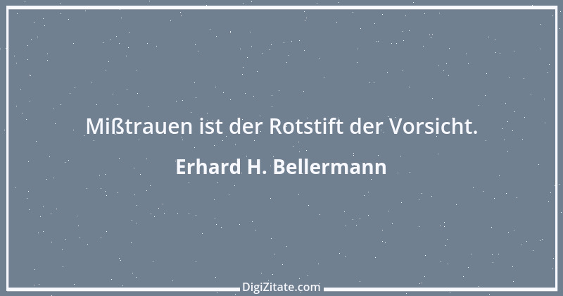 Zitat von Erhard H. Bellermann 198