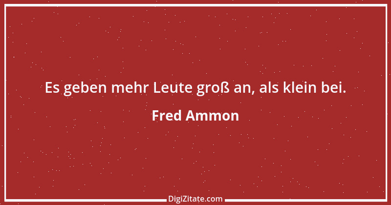 Zitat von Fred Ammon 108