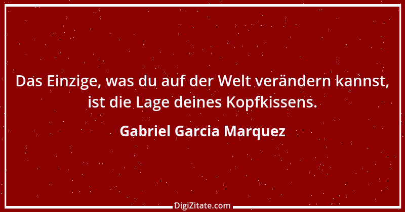 Zitat von Gabriel Garcia Marquez 10