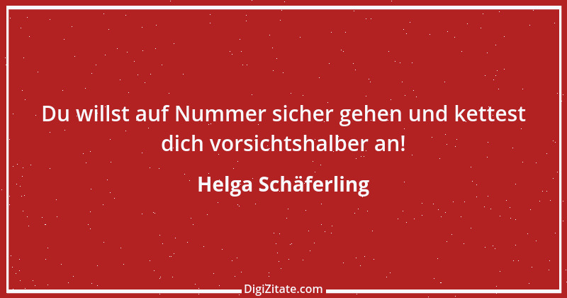 Zitat von Helga Schäferling 439