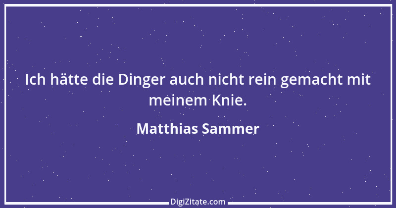 Zitat von Matthias Sammer 22