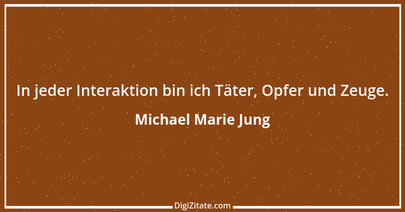 Zitat von Michael Marie Jung 251