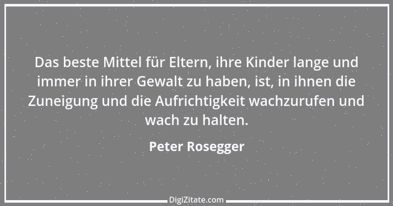 Zitat von Peter Rosegger 237