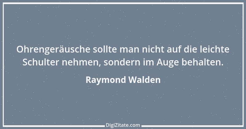 Zitat von Raymond Walden 157