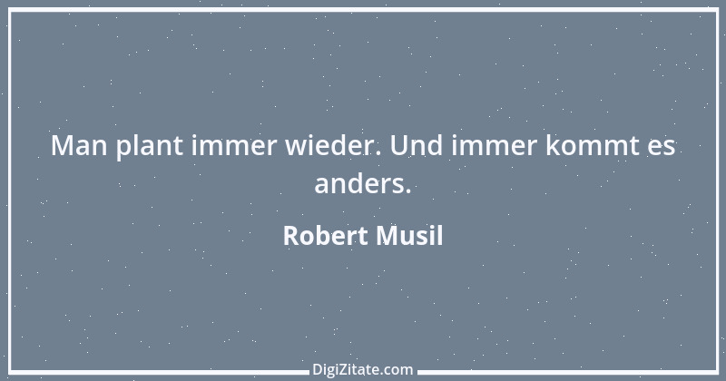 Zitat von Robert Musil 158