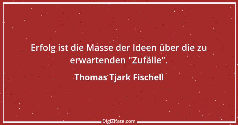 Zitat von Thomas Tjark Fischell 2