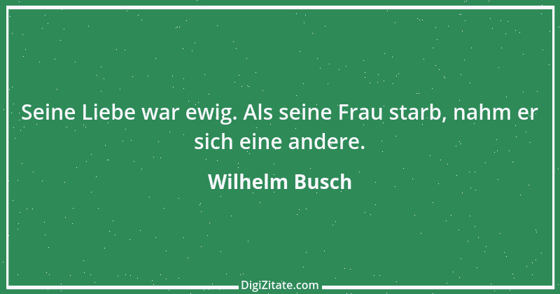 Zitat von Wilhelm Busch 236