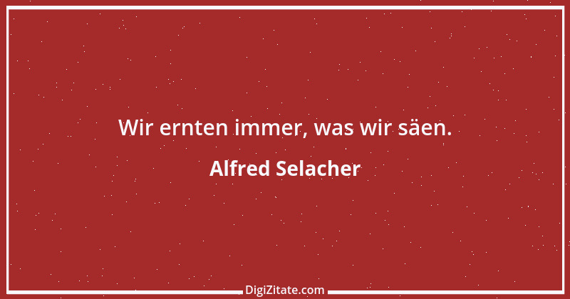 Zitat von Alfred Selacher 9