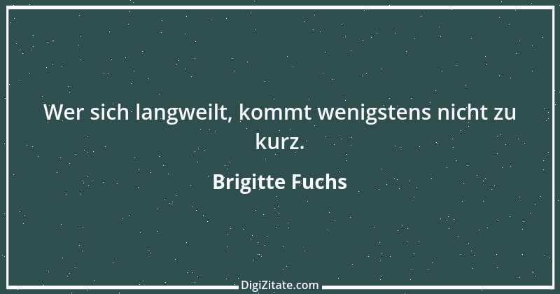 Zitat von Brigitte Fuchs 375