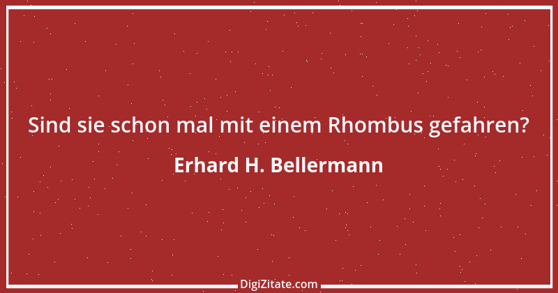 Zitat von Erhard H. Bellermann 199