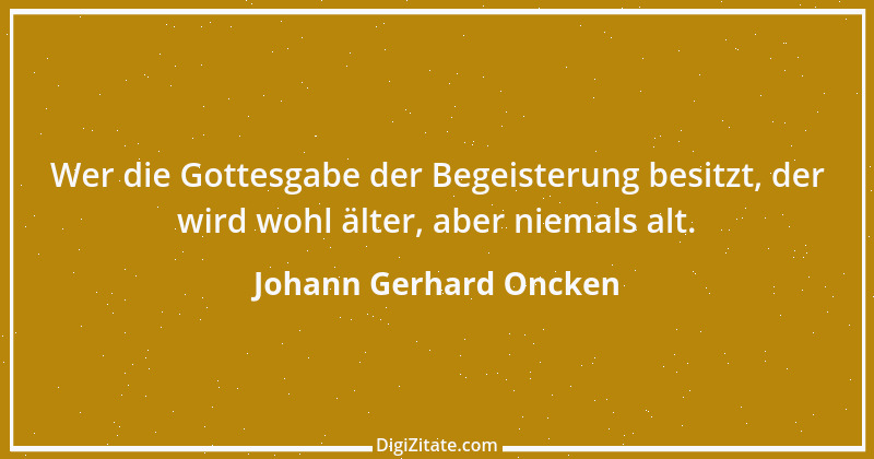 Zitat von Johann Gerhard Oncken 1