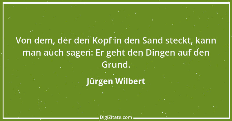 Zitat von Jürgen Wilbert 65