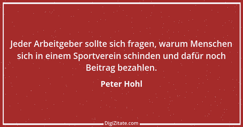 Zitat von Peter Hohl 68