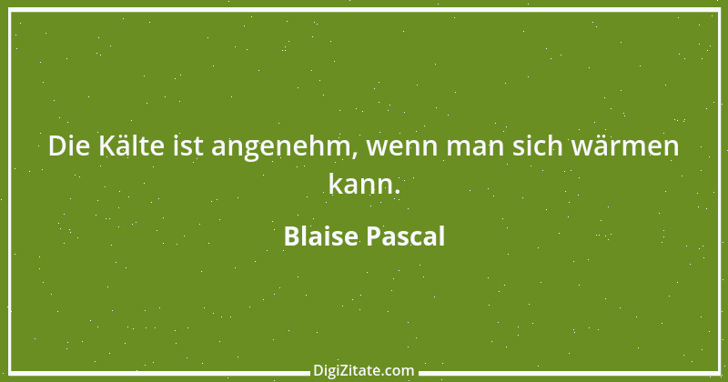 Zitat von Blaise Pascal 355