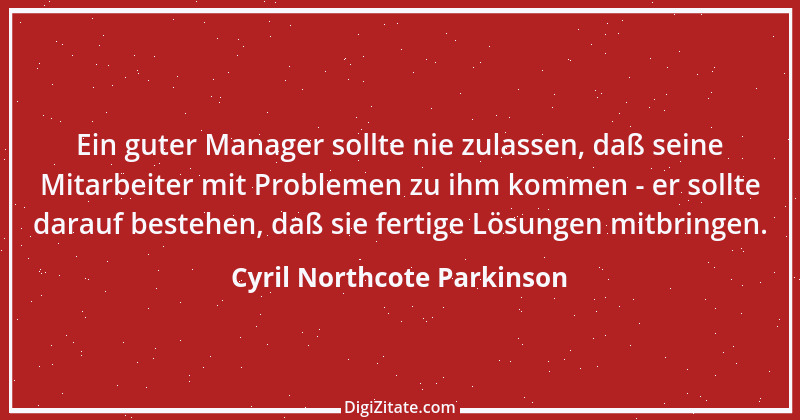 Zitat von Cyril Northcote Parkinson 9