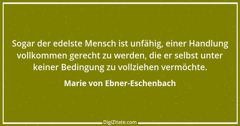 Zitat von Marie von Ebner-Eschenbach 790